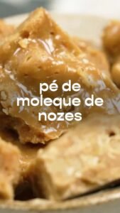 Pé de Moleque de Nozes: A Receita Perfeita para Adoçar Seus Dias